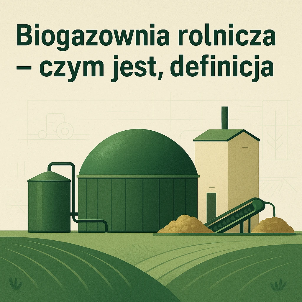 Biogazownia rolnicza – czym jest, definicja