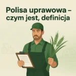 Polisa uprawowa – czym jest, definicja