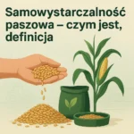 Samowystarczalność paszowa – czym jest, definicja