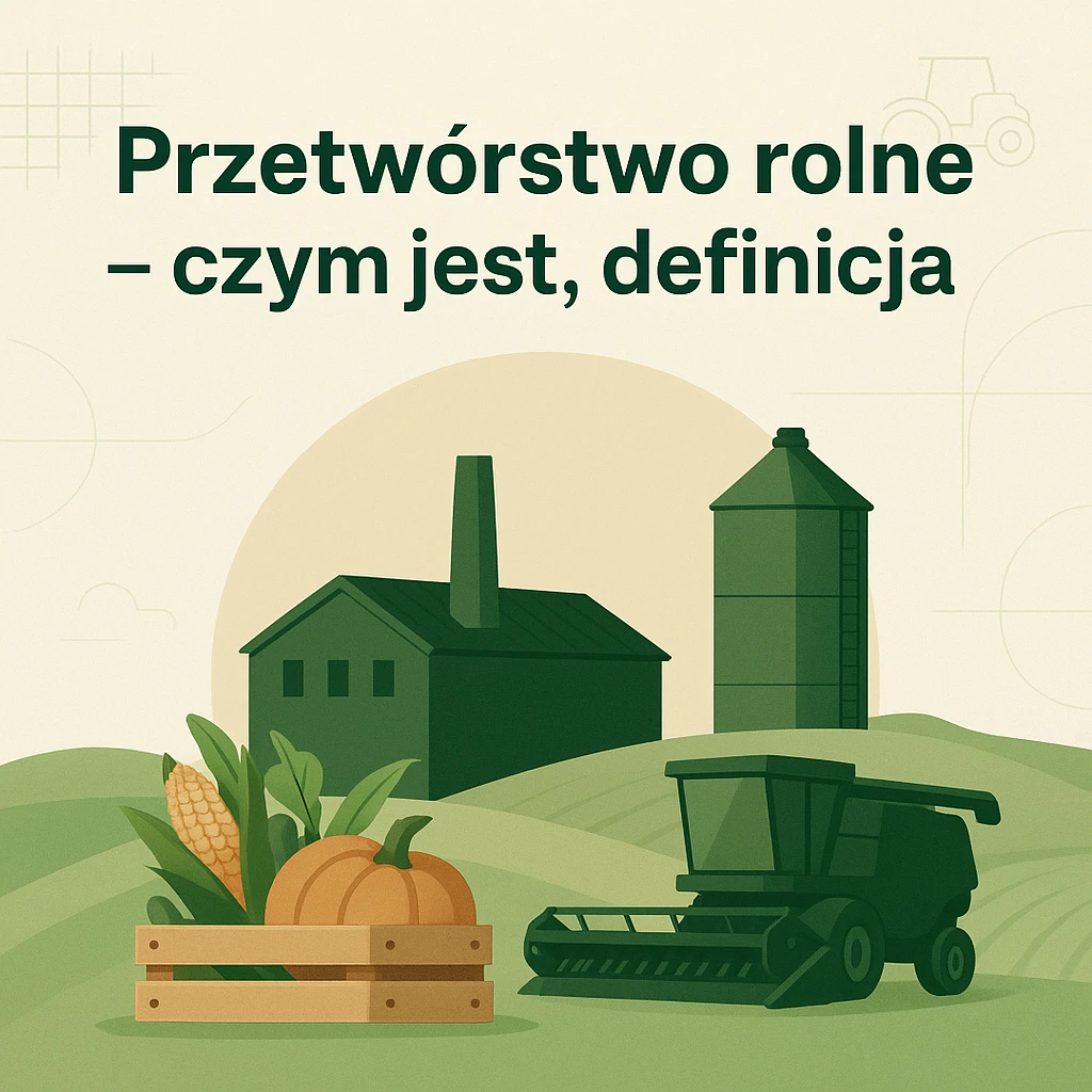 Przetwórstwo rolne – czym jest, definicja